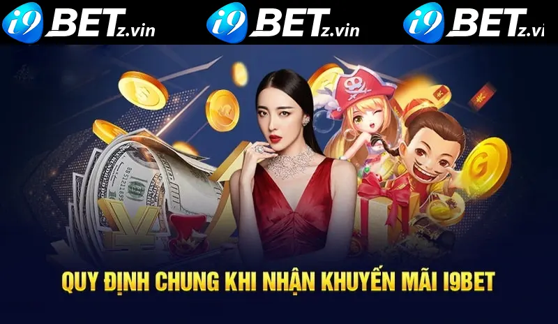 Người chơi cần nắm được quy định mà I9BET đặt ra trước khi tham gia khuyến mãi