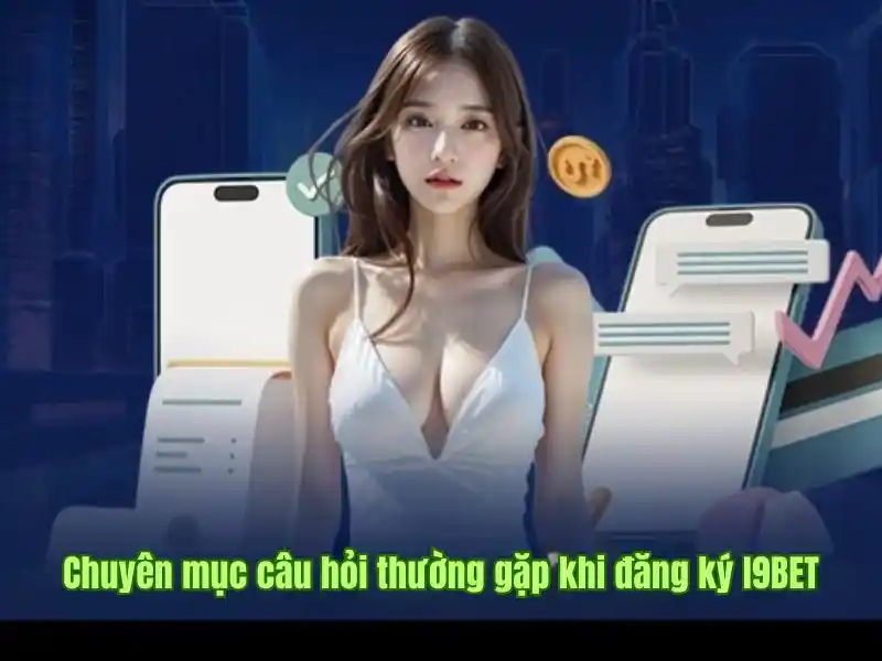 Nguyên nhân phổ biến khiến hoạt động đăng ký i9bet bị trì hoãn 