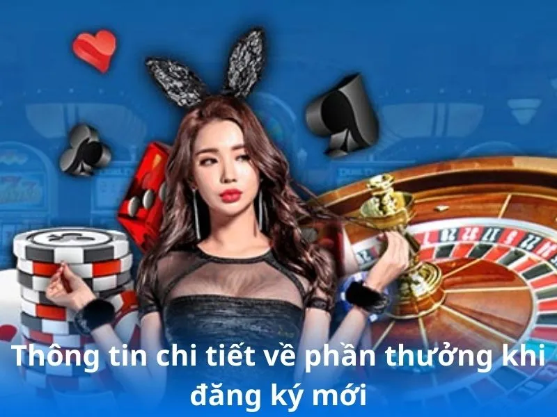 Thông tin chi tiết về phần thưởng khi đăng ký mới